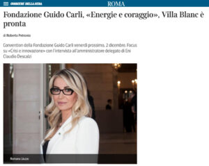 Corriere della Sera Roma - Fondazione Guido Carli, «Energie e coraggio», Villa Blanc è pronta