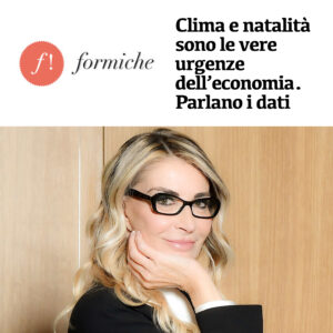 Formiche - Clima e natalità sono le vere urgenze dell’economia. Parlano i dati - editoriale di Romana Liuzzo
