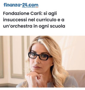 Finanza h24 - Fondazione Carli: sì agli insuccessi nel curriculo e a un’orchestra in ogni scuola