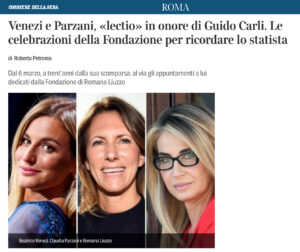 Corriere della Sera - Roma - Venezi e Parzani, «lectio» in onore di Guido Carli. Le celebrazioni della Fondazione per ricordare lo statista