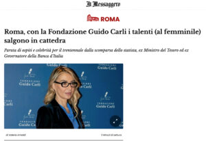 Il Messaggero Roma - Roma, con la Fondazione Guido Carli i talenti (al femminile) salgono in cattedra