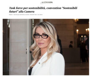 La città di Roma - Task force per sostenibilità, convention “Sostenibili futuri” alla Camera