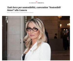Il Corriere di Bologna - Task force per sostenibilità, convention “Sostenibili futuri” alla Camera