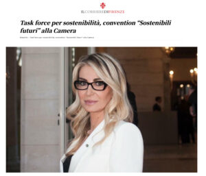 Il Corriere di Firenze - Task force per sostenibilità, convention “Sostenibili futuri” alla Camera
