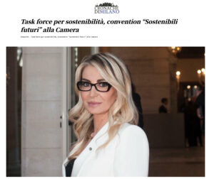 Cronache di Milano - Task force per sostenibilità, convention “Sostenibili futuri” alla Camera