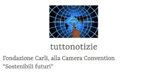 Tuttonotizie - Fondazione Carli, alla Camera Convention 