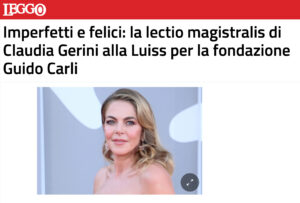 Leggo - Imperfetti e felici: la lectio magistralis di Claudia Gerini alla Luiss per la fondazione Guido Carli