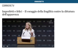 CorriereTV - Imperfetti e felici – Il coraggio della fragilità contro la dittatura dell'apparenza