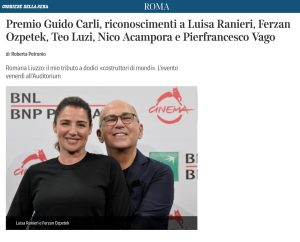 Corriere della Sera Roma - Premio Guido Carli, riconoscimenti a Luisa Ranieri, Ferzan Ozpetek, Teo Luzi, Nico Acampora e Pierfrancesco Vago