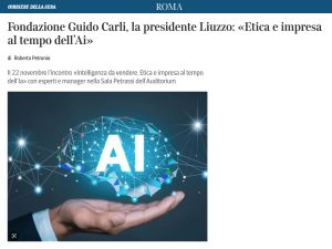 Corriere della Sera - Fondazione Guido Carli, la presidente Liuzzo: «Etica e impresa al tempo dell’Ai»
