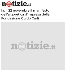 Notizie.it - Ia: il 22 novembre il manifesto dell'algoretica d'impresa della Fondazione Guido Carli