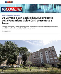 TGCOM24 – Da Caivano a San Basilio: il nuovo progetto della Fondazione Guido Carli presentato a Roma
