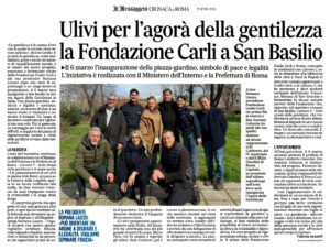 Il Messaggero Cronaca di Roma - Ulivi per l'agorà della gentilezza la Fondazione Carli a San Basilio