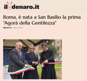 Il Denaro – Roma, è nata a San Basilio la prima “Agorà della Gentilezza”