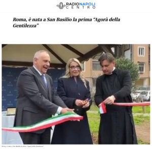 Radio Napoli Centro – Roma, è nata a San Basilio la prima “Agorà della Gentilezza”